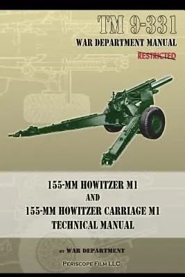 TM 9-331 Obús M1 de 155 mm y carro de obús M1 de 155 mm: Manual técnico - TM 9-331 155-mm Howitzer M1 and 155-mm Howitzer Carriage M1: Technical Manual