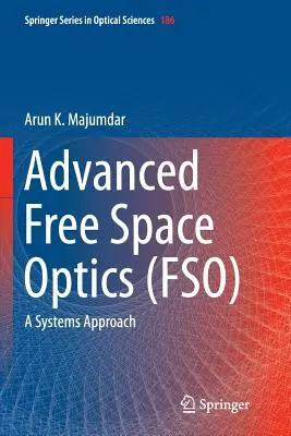Óptica avanzada de espacio libre (Fso): Un enfoque sistémico - Advanced Free Space Optics (Fso): A Systems Approach