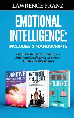 Inteligencia Emocional: Incluye 3 Manuscritos Terapia Cognitivo Conductual+ Inteligencia Emocional en el trabajo+ Inteligencia Emocional - Emotional Intelligence: Includes 3 Manuscripts Cognitive Behavioral Therapy+ Emotional Intelligence at work+ Emotional Intelligence