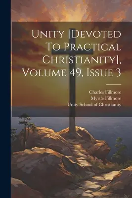 Unidad [dedicada al cristianismo práctico], Volumen 49, Número 3 - Unity [devoted To Practical Christianity], Volume 49, Issue 3