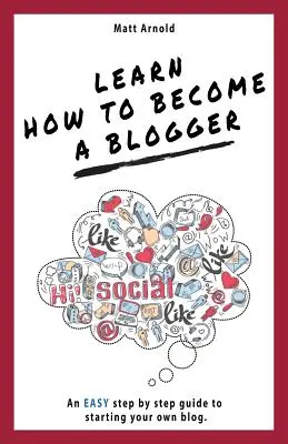 Aprende a ser blogger: Guía paso a paso para crear tu propio blog - Learn how to become a blogger: An EASY step by step guide to starting your own blog