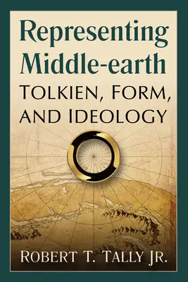 La representación de la Tierra Media: Tolkien, forma e ideología - Representing Middle-earth: Tolkien, Form, and Ideology