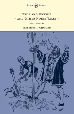 Verdad y mentira y otros cuentos nórdicos - Ilustrado por Frederick T. Chapman - True and Untrue and Other Norse Tales - Illustrated by Frederick T. Chapman