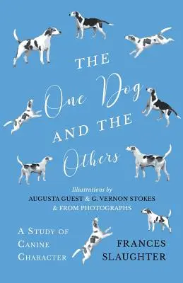 El Perro Único y los Otros - Un Estudio del Carácter Canino - Ilustraciones de Augusta Guest y G. Vernon Stokes y de Fotografías - The One Dog and the Others - A Study of Canine Character - Illustrations by Augusta Guest and G. Vernon Stokes and from Photographs