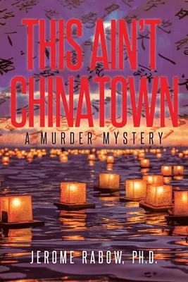 Esto no es Chinatown: Un misterio de asesinatos - This Ain't Chinatown: A Murder Mystery