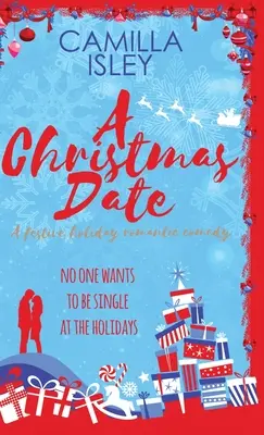 Una cita de Navidad: Una comedia romántica de vacaciones con una relación falsa - A Christmas Date: A Fake Relationship Holiday Romantic Comedy