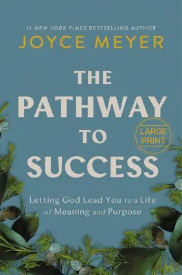 El Camino Al Exito: Dejar Que Dios Te Lleve A Una Vida Con Sentido Y Propósito - The Pathway to Success: Letting God Lead You to a Life of Meaning and Purpose