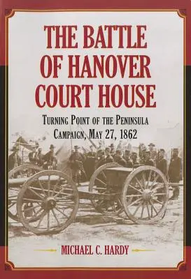 La batalla de Hanover Court House - The Battle of Hanover Court House