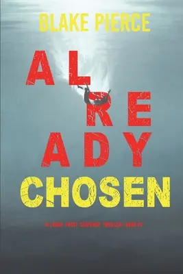 Ya elegida (Un thriller de suspense del FBI de Laura Frost - Libro 7) - Already Chosen (A Laura Frost FBI Suspense Thriller-Book 7)