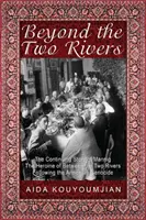 Más allá de los dos ríos: La continuación de la historia de Mannig, la heroína de Entre dos ríos tras el genocidio armenio - Beyond the Two Rivers: The Continuing Story of Mannig the Heroine of Between the Two Rivers Following the Armenian Genocide