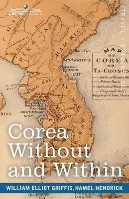 Corea por dentro y por fuera: Capítulos sobre la historia, las costumbres y la religión de Corea, con el relato de Hendrick Hamel sobre su cautiverio y sus viajes por Corea. - Corea Without and Within: Chapters on Corean History, Manners and Religion, With Hendrick Hamel's Narrative of Captivity and Travels in Corea -