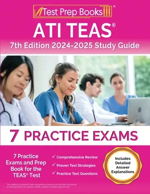 ATI TEAS 7ª Edición 2024-2025 Guía de Estudio: 7 exámenes de práctica y libro de preparación para el examen TEAS [Incluye explicaciones detalladas de las respuestas] - ATI TEAS 7th Edition 2024-2025 Study Guide: 7 Practice Exams and Prep Book for the TEAS Test [Includes Detailed Answer Explanations]