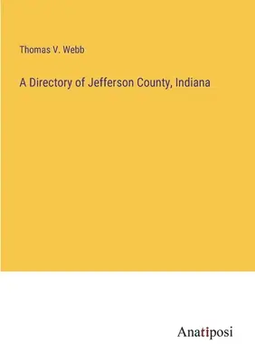 Directorio del condado de Jefferson, Indiana - A Directory of Jefferson County, Indiana