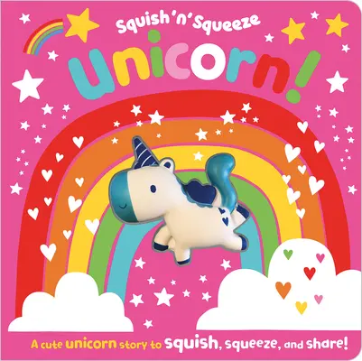 ¡Squish 'n' Squeeze Unicorn! - Squish 'n' Squeeze Unicorn!