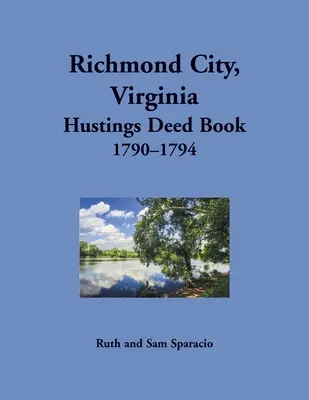 Libro de Escrituras de Richmond City, Virginia, 1790-1794 - Richmond City, Virginia Hustings Deed Book, 1790-1794