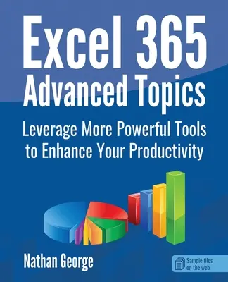 Temas Avanzados de Excel 365: Aproveche Herramientas Más Potentes Para Aumentar Su Productividad - Excel 365 Advanced Topics: Leverage More Powerful Tools to Enhance Your Productivity