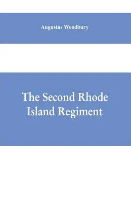 El segundo regimiento de Rhode Island: relato de las operaciones militares en las que participó el regimiento desde el principio hasta el final de la guerra por el Norte de África - The Second Rhode Island regiment: a narrative of military operations in which the regiment was engaged from the beginning to the end of the war for th