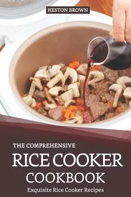 Recetas de Arroz Frito para Principiantes y Expertos: Exquisitas Recetas para Cocinar Arroz - The Comprehensive Rice Cooker Cookbook: Exquisite Rice Cooker Recipes