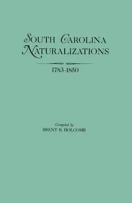 Naturalizaciones de Carolina del Sur, 1783-1850 - South Carolina Naturalizations, 1783-1850