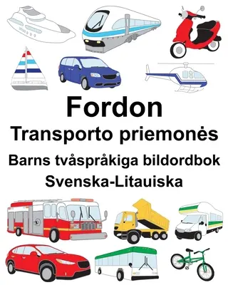 Sueco-lituano Fordon/Transporto priemones Libro ilustrado bilingüe para niños - Svenska-Litauiska Fordon/Transporto priemones Barns tvsprkiga bildordbok