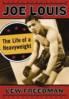 Joe Louis: La vida de un peso pesado - Joe Louis: The Life of a Heavyweight