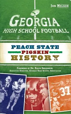 Georgia High School Football: Historia de la piel de cerdo de Peach State - Georgia High School Football: Peach State Pigskin History