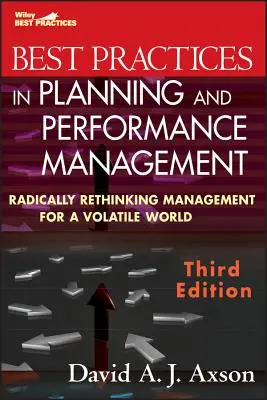 Mejores Prácticas en Planificación y Gestión del Rendimiento: Repensar radicalmente la gestión para un mundo volátil - Best Practices in Planning and Performance Management: Radically Rethinking Management for a Volatile World