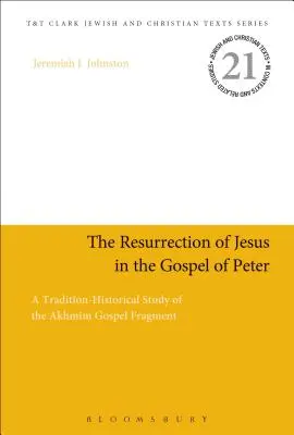 La resurrección de Jesús en el Evangelio de Pedro: Un estudio histórico-tradicional del fragmento del Evangelio de Akhmm - The Resurrection of Jesus in the Gospel of Peter: A Tradition-Historical Study of the Akhmm Gospel Fragment