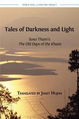 Cuentos de oscuridad y luz: Los viejos tiempos de los jasis, de Soso Tham - Tales of Darkness and Light: Soso Tham's The Old Days of the Khasis