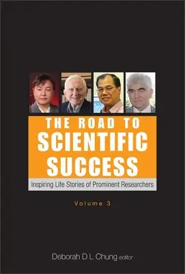 Road to Scientific Success, The: Inspiring Life Stories of Prominent Researchers (Volumen 3) (El camino hacia el éxito científico: inspiradoras historias de vida de destacados investigadores) - Road to Scientific Success, The: Inspiring Life Stories of Prominent Researchers (Volume 3)