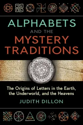 Los alfabetos y las tradiciones mistéricas: Los orígenes de las letras en la Tierra, el Inframundo y el Cielo - Alphabets and the Mystery Traditions: The Origins of Letters in the Earth, the Underworld, and the Heavens