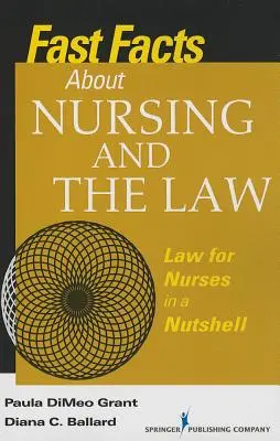 Datos rápidos sobre la enfermería y la ley: Derecho para enfermeras en pocas palabras - Fast Facts about Nursing and the Law: Law for Nurses in a Nutshell