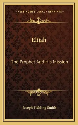 Elías: El profeta y su misión - Elijah: The Prophet And His Mission