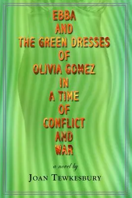 Ebba y los vestidos verdes de Olivia Gómez en tiempos de conflicto y guerra - Ebba and the Green Dresses of Olivia Gomez in a Time of Conflict and War