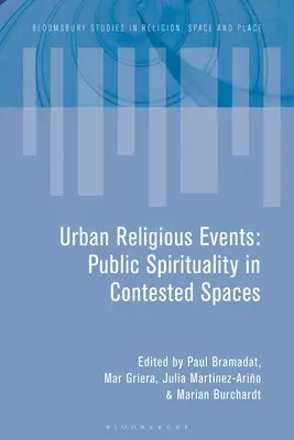 Acontecimientos religiosos urbanos: Espiritualidad pública en espacios controvertidos - Urban Religious Events: Public Spirituality in Contested Spaces