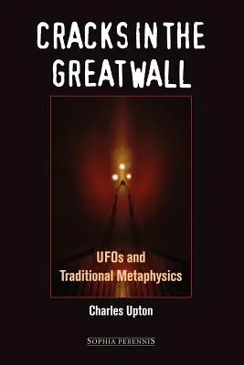 Grietas en la Gran Muralla: Los ovnis y la metafísica tradicional - Cracks in the Great Wall: UFOs and Traditional Metaphysics