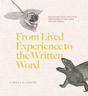 De la experiencia vivida a la palabra escrita: Reconstrucción del conocimiento práctico en la Edad Moderna - From Lived Experience to the Written Word: Reconstructing Practical Knowledge in the Early Modern World