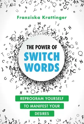 El poder de Switchwords: 67 palabras para reprogramar tu vida - The Power of Switchwords: 67 Words to Reprogram Your Life