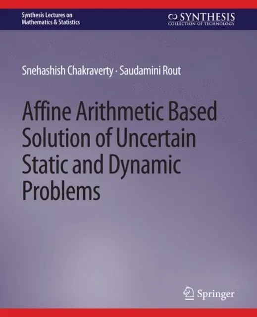 Solución de problemas estáticos y dinámicos inciertos basada en aritmética afín - Affine Arithmetic Based Solution of Uncertain Static and Dynamic Problems