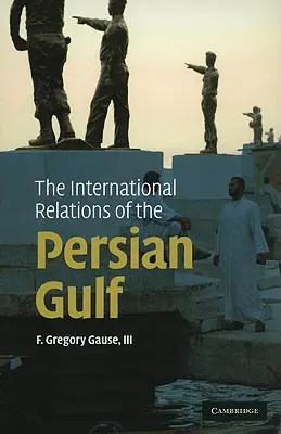 Las relaciones internacionales del Golfo Pérsico - The International Relations of the Persian Gulf