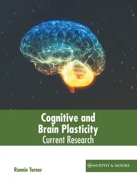 Plasticidad cognitiva y cerebral: Investigación actual - Cognitive and Brain Plasticity: Current Research