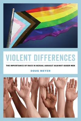 Diferencias violentas: La importancia de la raza en las agresiones sexuales contra hombres queer - Violent Differences: The Importance of Race in Sexual Assault Against Queer Men