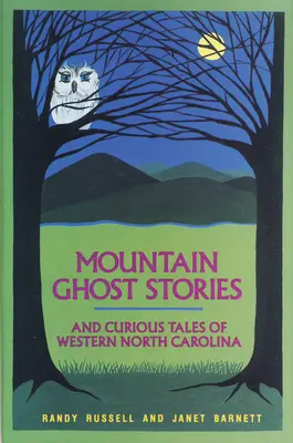 Historias de fantasmas de montaña y relatos curiosos del oeste de Carolina del Norte - Mountain Ghost Stories and Curious Tales of Western North Carolina