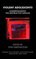 Adolescentes violentos - Comprender el impulso destructivo - Violent Adolescents - Understanding the Destructive Impulse