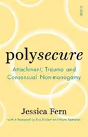 Polysecure - Apego, trauma y no monogamia consentida - Polysecure - Attachment, Trauma and Consensual Non-monogamy