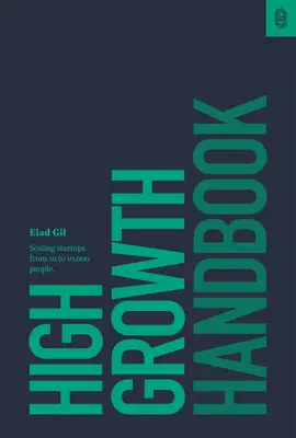 Manual de alto crecimiento: Escalando Startups de 10 a 10.000 Personas - High Growth Handbook: Scaling Startups from 10 to 10,000 People