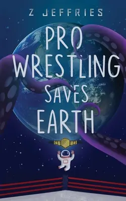 La lucha libre profesional salva la Tierra - Pro Wrestling Saves Earth