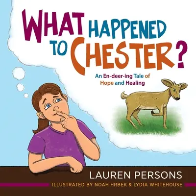 ¿Qué le pasó a Chester?: Un cuento de ciervos sobre la esperanza y la curación - What Happened to Chester?: An En-deer-ing Tale of Hope and Healing