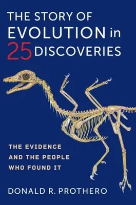 La historia de la evolución en 25 descubrimientos: Las pruebas y los descubridores - The Story of Evolution in 25 Discoveries: The Evidence and the People Who Found It