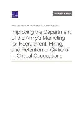 Mejorando el Marketing del Departamento del Ejército para el Reclutamiento, Contratación y Retención de Civiles en Ocupaciones Críticas - Improving the Department of the Army's Marketing for Recruitment, Hiring, and Retention of Civilians in Critical Occupations